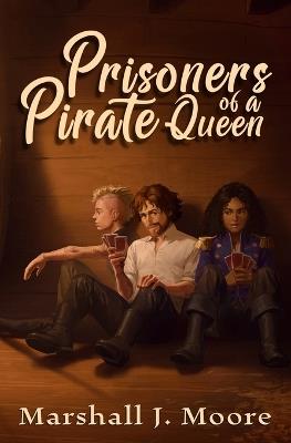 Prisoners of a Pirate Queen - Marshall J Moore - cover