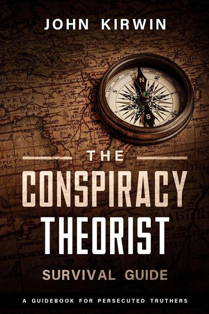 The Conspiracy Theorist Survival Guide