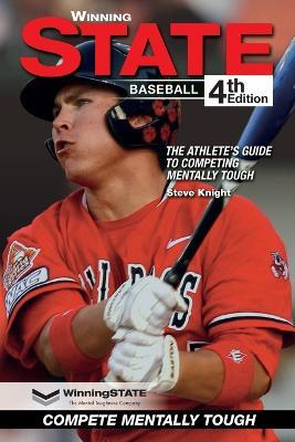 Winning State Baseball: The Athlete's Guide to Competing Mentally Tough - Steve Knight - cover