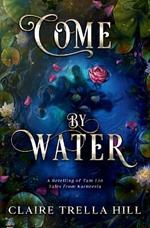 Come by Water: A Retelling of Tam Lin