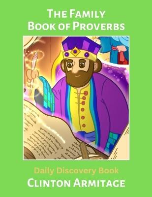 The Family Book of Proverbs: Daily Discovery Book for ages 6-9, 10-12 - Clinton Armitage - cover