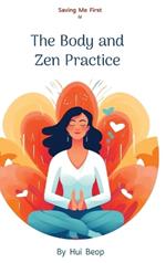 Saving Me First IV: The Body and Zen Practice