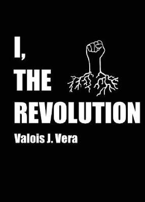 I, The Revolution - Valois J Vera - cover