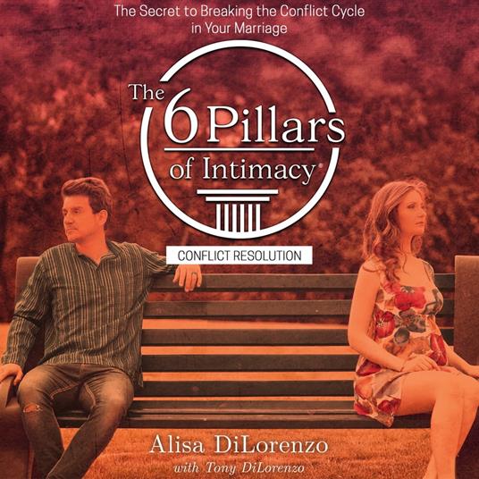 6 Pillars of Intimacy Conflict Resolution, The