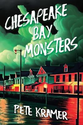 Chesapeake Bay Monsters - Pete Kramer - cover