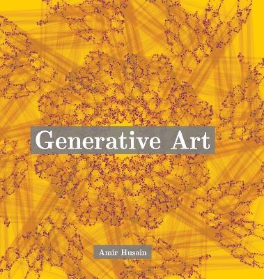 Generative Art: Use the Power of Algorithms to Create Stunning Patterns - Amir Husain - cover