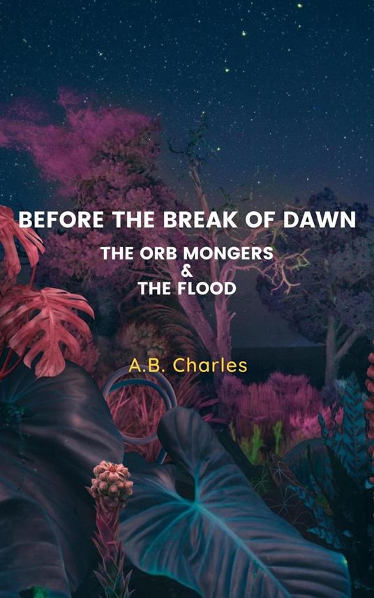Before The Break Of Dawn: The Orb Mongers & The Flood