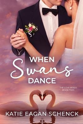 When Swans Dance - Katie Eagan Schenck - cover