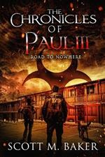 The Chronicles of Paul III: Road to Nowhere