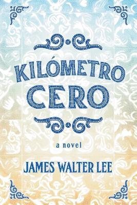 Kilómetro Cero - James Walter Lee - cover
