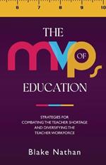 The MVPs of Education: Strategies for Combating the Teacher Shortage and Diversifying the Teacher Workforce