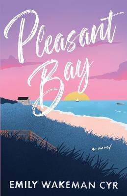 Pleasant Bay - Emily Wakeman Cyr - cover