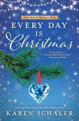 Every Day Is Christmas: A Heartwarming, Feel Good Christmas Romance Novel - Karen Schaler - cover