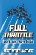 Full Throttle: From the Blue Angels to Hollywood Stunt Pilot