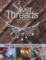 Silver Threads: Making Wire Filigree Jewelry