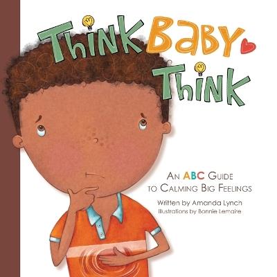 Think, Baby, Think: An ABC Guide to Calming Big Feelings - Amanda Lynch - cover
