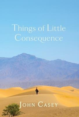 Things of Little Consequence: Collector's Edition - John Casey - cover