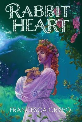 Rabbit Heart: Book 1 of the Terrafolk Trilogy - Francesca Crispo - cover
