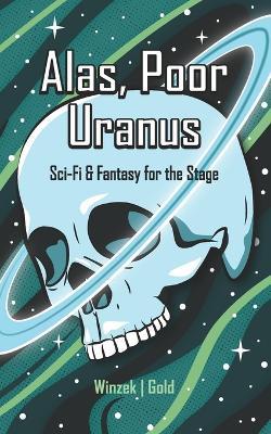 Alas, Poor Uranus - Zachary Gold,Brent Winzek - cover