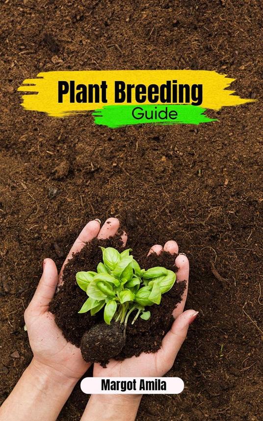 Plant Breeding Guide - Margot Amila - ebook