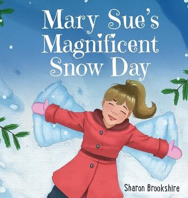 Mary Sue's Magnificent Snow Day - Sharon Brookshire - cover