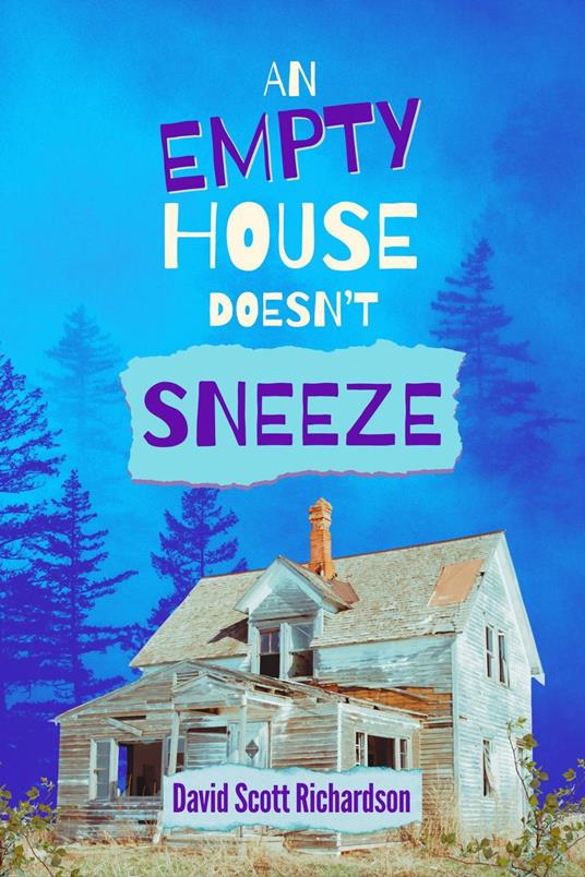 An Empty House Doesn't Sneeze - David Scott Richardson - ebook