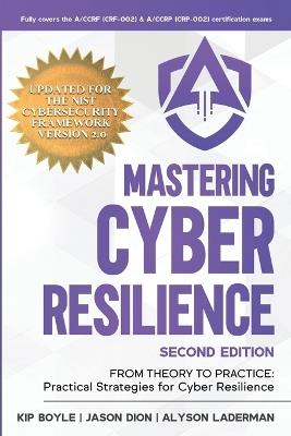 Mastering Cyber Resilience: From Theory to Practice: Practical Strategies for Cyber Resilience (Second Edition) - Alyson Laderman,Kip Boyle,Jason Dion - cover