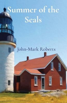 Summer of the Seals - John-Mark Roberts - cover