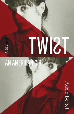 Twist: An American Girl - Adele Bertei - cover