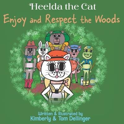 Heelda the Cat says Enjoy and Respect the Woods - Thomas William Dellinger,Kimberly Petty Dellinger - cover