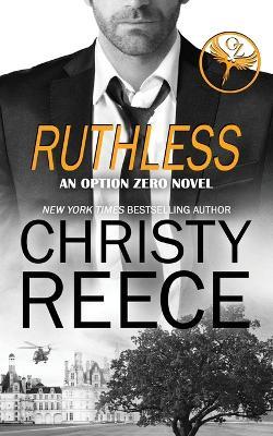 Ruthless: An Option Zero Novel - Christy Reece - cover