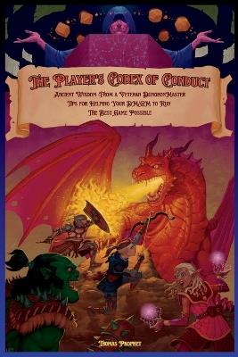 The Player's Codex of Conduct: Ancient Wisdom from a Veteran Dungeon Master: Tips for Helping Your DM/GM to Run the Best Game Possible - Thomas Prophet - cover