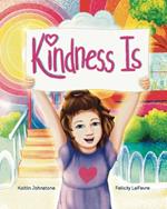 Kindness Is: A story of true kindness rooted in love, empathy, compassion, inclusion, & justice from Kind Cotton LLC