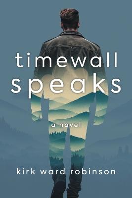 Timewall Speaks - Kirk Ward Robinson - cover