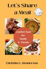 Let's Share a Meal: Comfort Food for Family & Friends