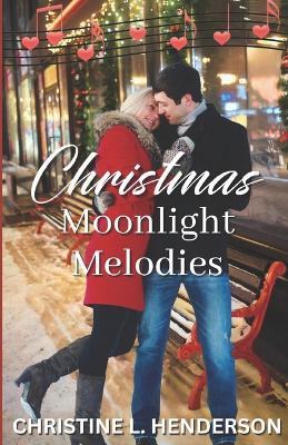 Christmas Moonlight Melodies - Christine L Henderson - cover