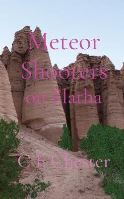 Meteor Shooters on Elatha - C E Chester - cover