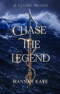 Chase the Legend: A Retelling of Moby Dick - Hannah Kaye - cover