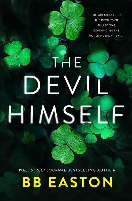 The Devil Himself: A Dark Irish Mafia Romance (Special Edition) - Bb Easton - cover