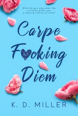 Carpe F*cking Diem - K D Miller - cover