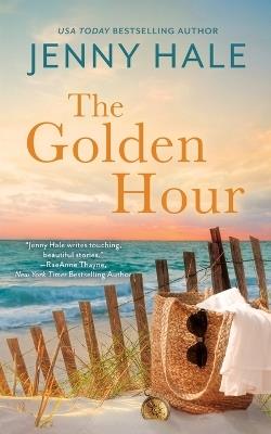 The Golden Hour: A Powerful, Heartwarming Summer Love Story - Jenny Hale - cover