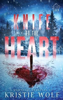 Knife to the Heart: Small-Town Steamy Romantic Suspense - Kristie Wolf - cover