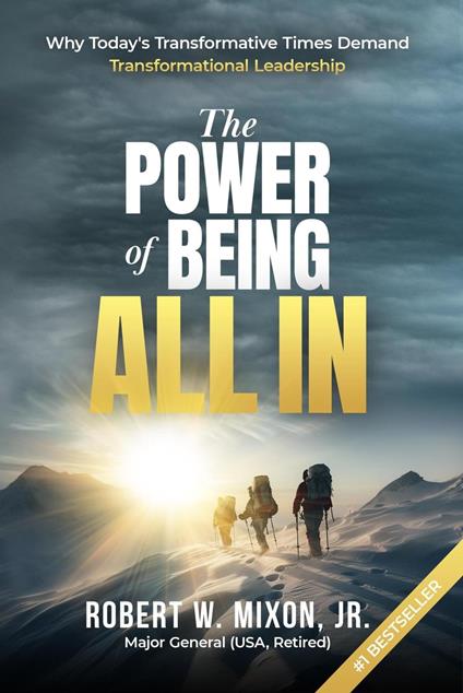The Power of Being All In: Why Today’s Transformative Times Demand Transformational Leadership