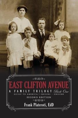 East Clifton Avenue - A Family Trilogy - Book One - Frank Plateroti - cover