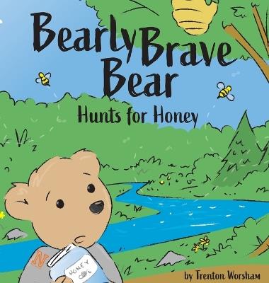 Barely Brave Bear Hunts for Honey - Trenton Worsham - cover
