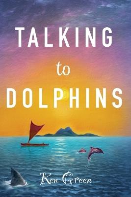 Talking to Dolphins - Ken Green - cover