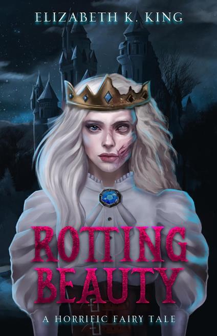 Rotting Beauty - Elizabeth K. King - ebook