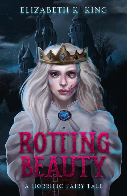 Rotting Beauty - Elizabeth K. King - ebook