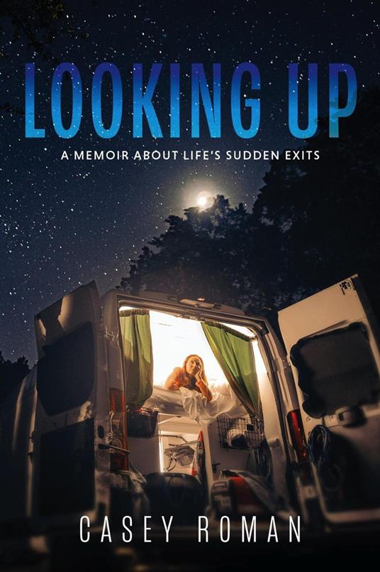 Looking Up: A Memoir about Life's Sudden Exits