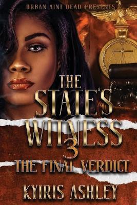 The State's Witness 3: The Final Verdict - Kyiris Ashley - cover